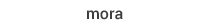 mora