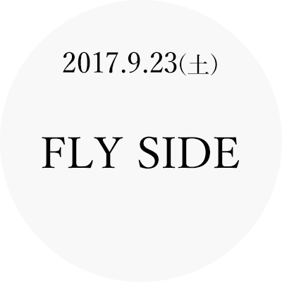 2017.9.23(土) FLY SIDE