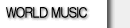 WORLD MUSIC