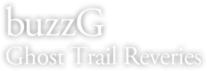 buzzG | Ghost Trail Reveries