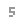 5