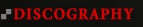 ��DISCOGRAPHY