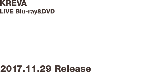 KREVA LIVE Blu-ray&DVD 『KREVA CONCERT TOUR 2017 「TOTAL 908」 TOKYO DOME CITY HALL』
2017.11.29 Release