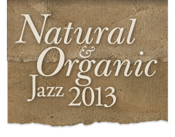Natural & Organic Jazz 2013