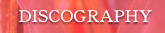 *DISCOGRAPHY