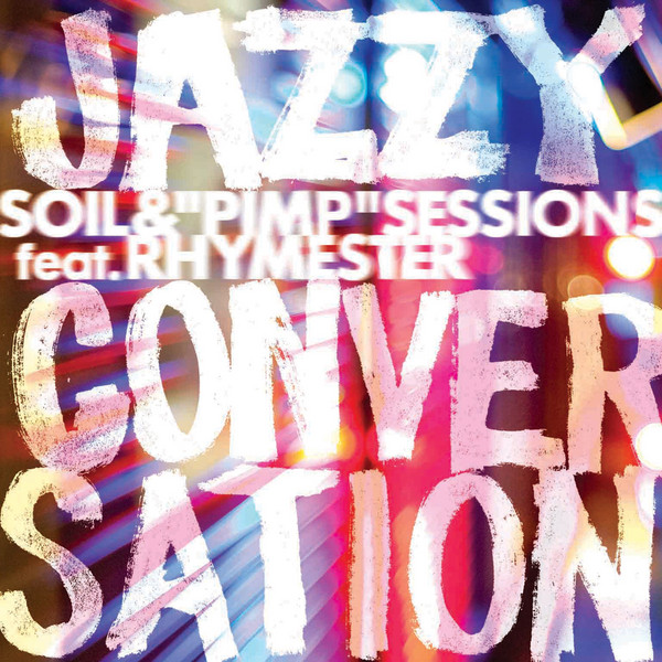 JAZZY CONVERSATION / SOIL&"PIMP"SESSIONS feat.RHYMESTER