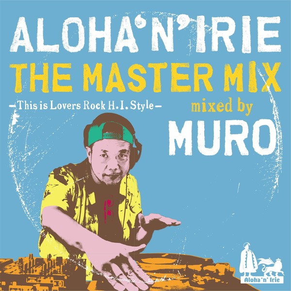 Muro アロハンアイリー ザ マスター ミックス ディス イズ ラヴァーズ ロック H I スタイル ミックスド バイ Muro ビクターエンタテインメント Muro アロハンアイリー ザ マスター ミックス ディス イズ ラヴァーズ ロック H I スタイル ミックスド バイ Muro ビクターエンタテインメント