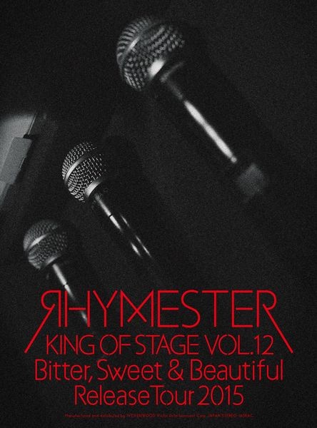 RHYMESTERRHYMESTER        KING OF STAGE VOL.12 Bitter, Sweet & Beautiful Release Tour 2015
