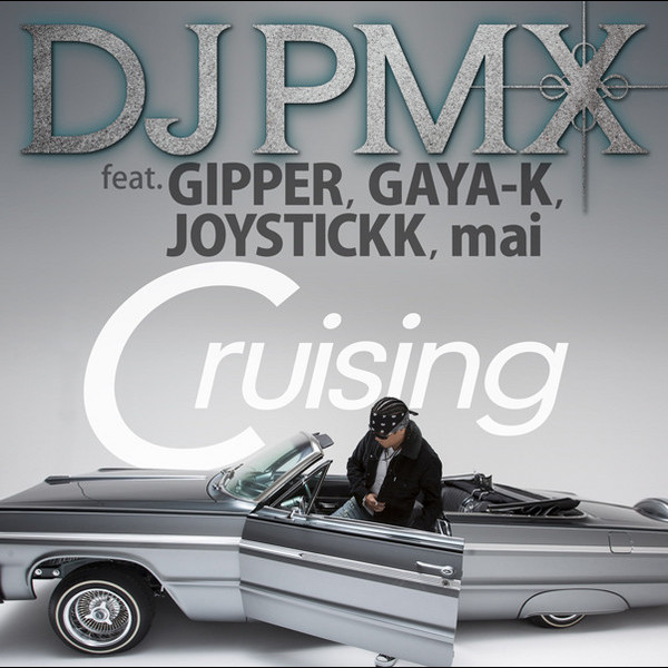 DJ PMX | Cruising feat. GIPPER, GAYA-K, JOYSTICKK, mai | ビクター