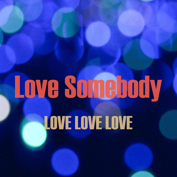LOVE LOVE LOVE | Love Somebody | スピードスターレコーズ