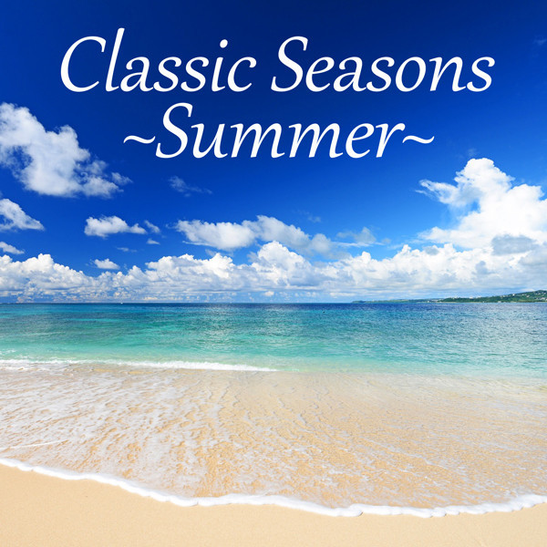 Classic Seasons ~SummerClassis Seasons Summer Classic Seasons ~Summer Classis Seasons Summer