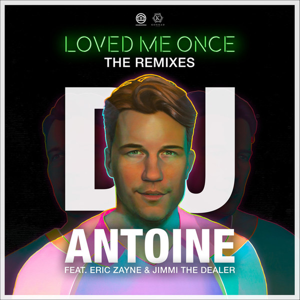 DJ アントワーヌDJ ANTOINE ラヴド・ミー・ワンス feat. エリック・ゼイン&ジミ・ザ・ディーラー(リミキシーズ) LOVED ME ONCE FEAT. ERIC ZAYNE & JIMMI THE DEALER (REMIXES)