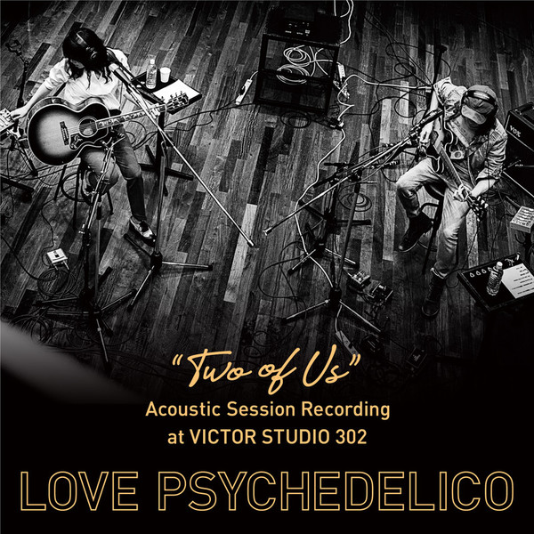 LOVE PSYCHEDELICO | “TWO OF US” Acoustic Session Recording at