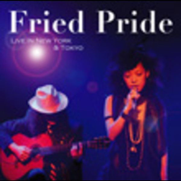 FRIED PRIDE | Fried Pride Live In New York & Tokyo（DISC-1