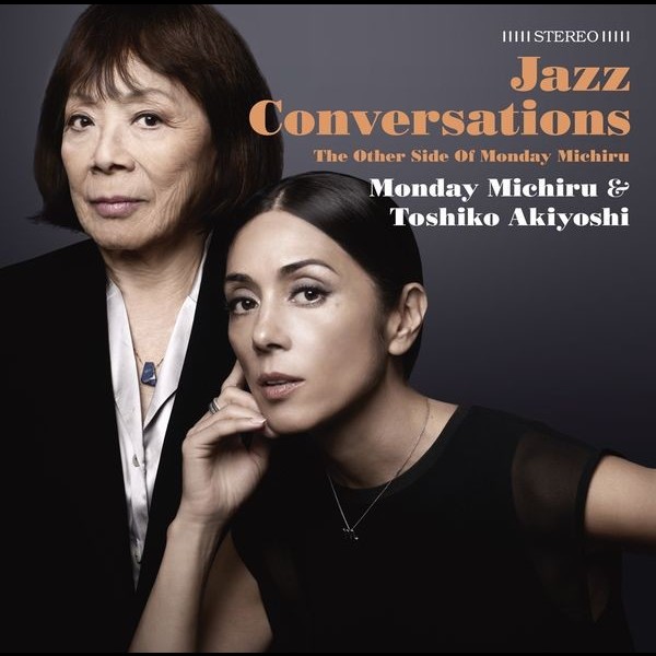 Monday満ちる&秋吉 敏子MONDAY MICHIRU & TOSHIKO AKIYOSI ジャズ・カンヴァセイションズ JAZZ CONVERSATIONS