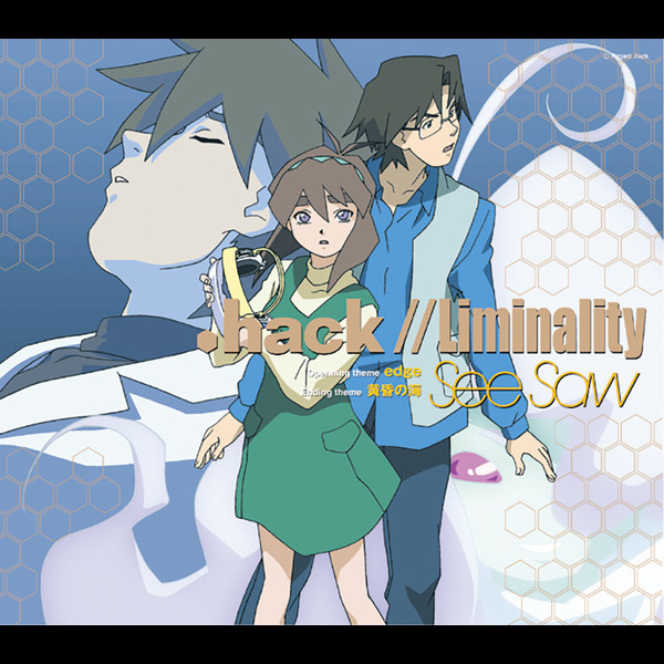 See-Saw | .hack//Liminality OPテーマ edge EDテーマ 黄昏の海