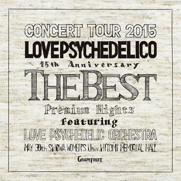 LOVE PSYCHEDELICO | 15th ANNIVERSARY TOUR -THE BEST- LIVE