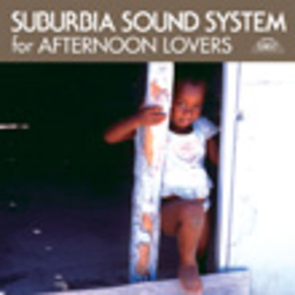 ARIWA サバービア・サウンド・システム・フォー・アフタヌーン・ラヴァーズ SUBURBIA SOUND SYSTEM FOR AFTERNOON LOVERS