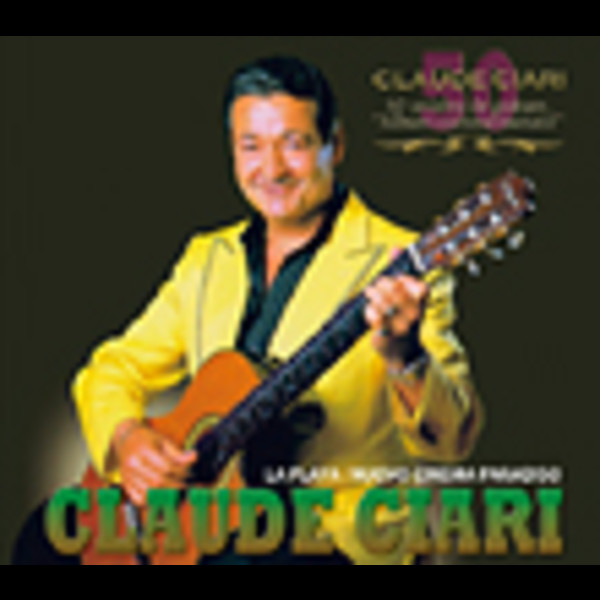 クロード・チアリCLAUDE CIARI ギター生活45周年記念アルバム 夜霧のしのび逢い/ニュー・シネマ・パラダイス(DISC 1) 50 annees de guitare. "Album commemoratif"