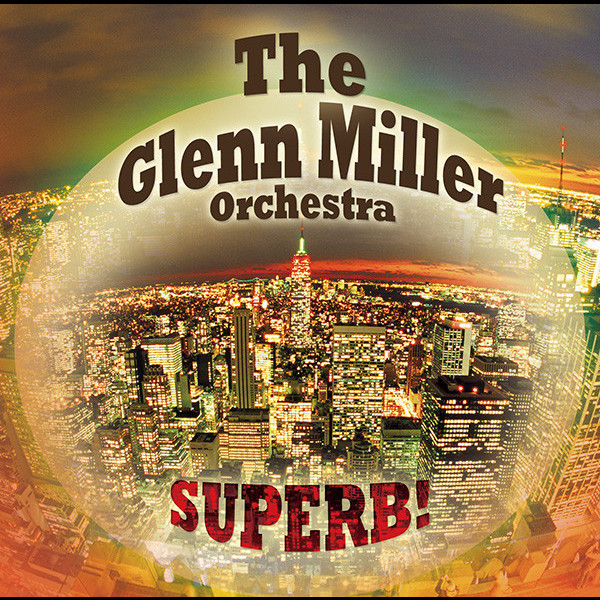 グレン・ミラー・オーケストラTHE GLENN MILLER ORCHESTRA 栄光のグレン・ミラー・オーケストラ SUPERB ! THE GLENN MILLER ORCHESTRA