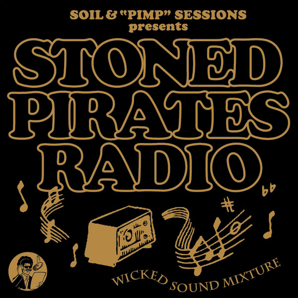 SOIL&"PIMP"SESSIONS presents STONED PIRATES RADIO