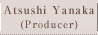Atsushi Yanaka(Producer)