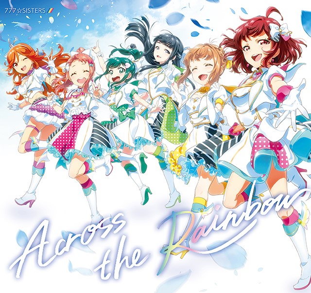 777☆SISTERS「Across the Rainbow」